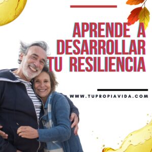 Aprende a desarrollar tu resiliencia