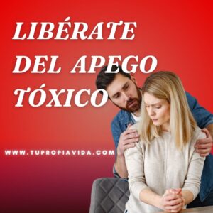 Libérate del apego tóxico: amar sin perderte